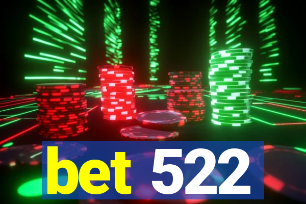 bet 522